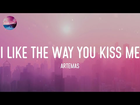 Artemas - i like the way you kiss me (Lyrics)