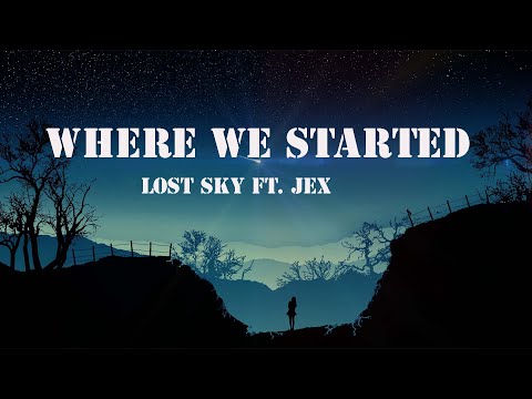 Where We Started - Lost Sky ft. Jex (Lyrics)