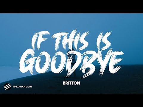 Britton - If This Is Goodbye