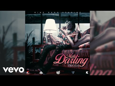 Trigga - Meh Darling (Audio)