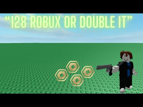 "8 robux or double it and give it to the next person"