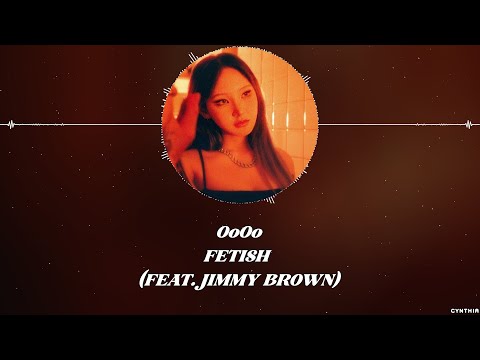 OoOo - FETISH (FEAT. JIMMY BROWN) [HAN+ROM+ENG] LYRICS