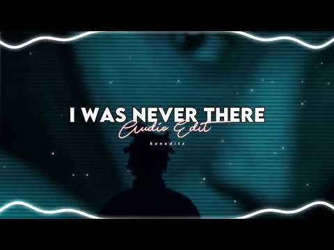 I WAS NEVER THERE - The Weeknd (AUDIO EDIT)