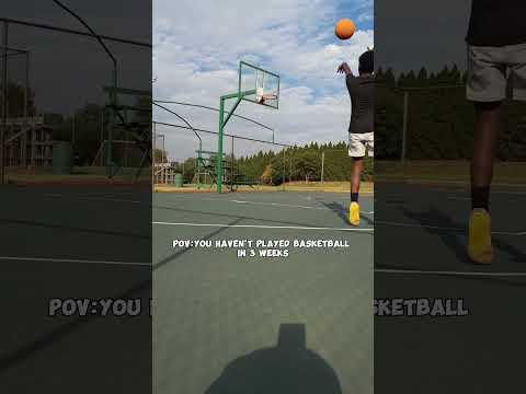 POV: You haven't played basketball in 3WEEKS!: