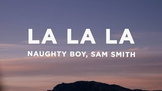 Naughty Boy, Sam Smith - La La La (Lyrics)