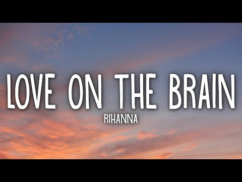 Rihanna - Love On The Brain (Lyrics)