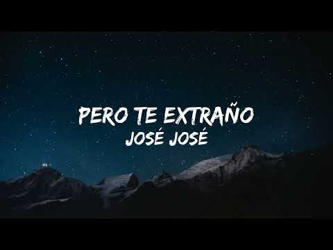 José José - Pero Te Extraño (Letra/Lyrics)