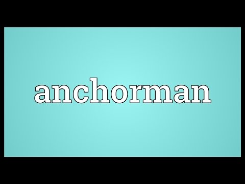 Anchorman Meaning