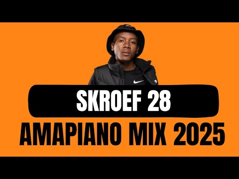 Amapiano Mix | Skroef28 | 02 March 2025