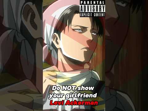 DO NOT SHOW YOUR GIRLFRIEND LEVI ACKERMAN #attackontitan #leviackerman #shorts