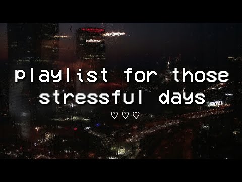 playlist for those stressful days because we all seem to just be tired 🌙 // chill songs playlist