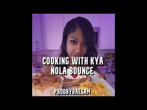 Cooking With Kya (NOLA BOUNCE) [prodbyraesam]