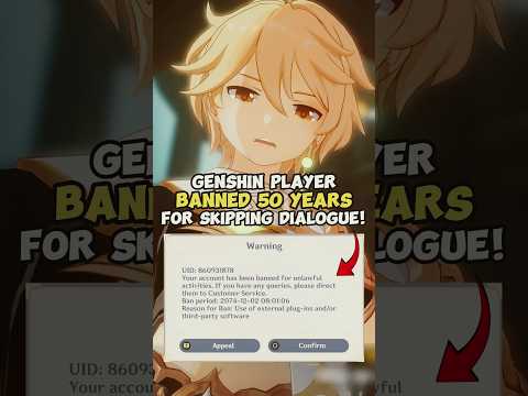 Genshin Player Banned 50 Years For Skipping Dialogue!