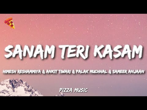 Himesh Reshammiya, Ankit Tiwari, Palak Muchhal, Sameer Anjaan - Sanam Teri Kasam (Lyrics)