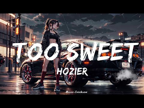 Hozier - Too Sweet (Lyrics)   || Music Erickson