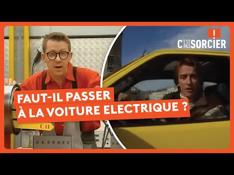 Faut-il passe à la voiture électrique ? - C'est pas sorcier