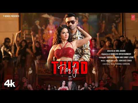 THIRD PARTY (Official Music Video): ABHISHEK SINGH, SUNNY LEONE