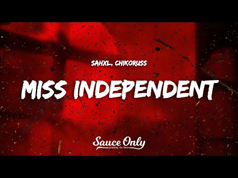 SAHXL, Chikoruss - MISS INDEPENDENT (Lyrics)