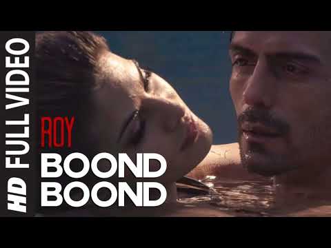 Boond Boond' FULL VIDEO Song | Roy | Ankit Tiwari | T-SERIES