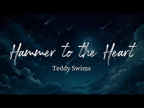 Hammer To The Heart - Teddy Swims (Lyrics)