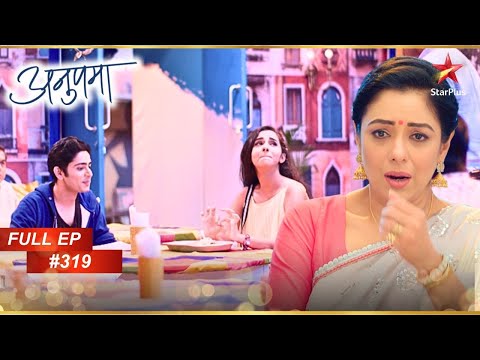 Anupama Saves The Day! | Full Episode:319 | Anupama