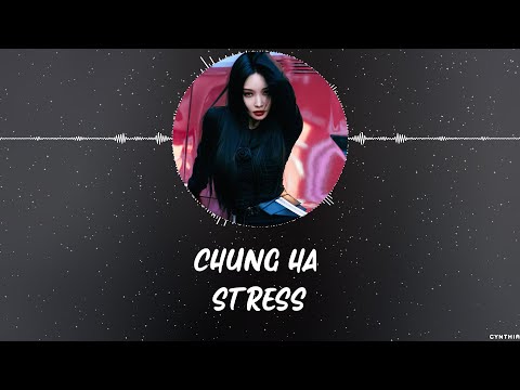 CHUNG HA - STRESS [HAN+ROM+ENG] LYRICS