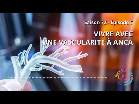 Maladie rare - Vivre avec une vascularite à ANCA