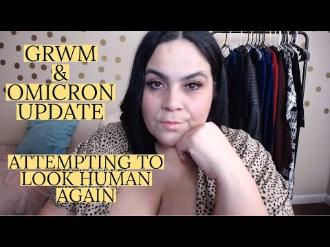 GRWM ATTEMPTING TO LOOK HUMAN AGAIN & OMICRON UPDATE | EMOTIONAL