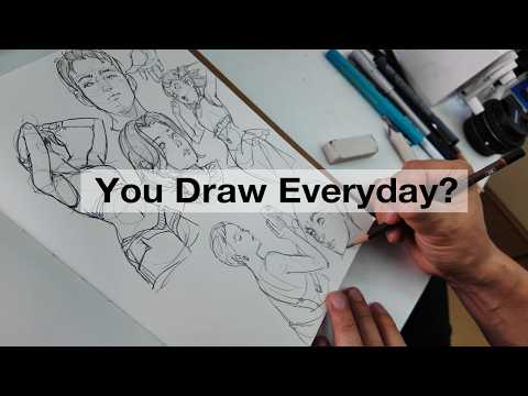 You draw every day?