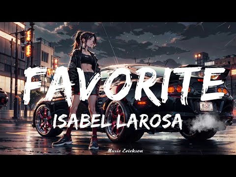 Isabel LaRosa - favorite (Lyrics)   || Music Erickson