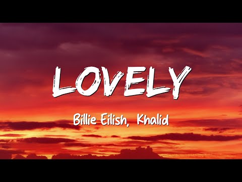 Lovely - Billie Eilish, Khalid (Lyrics)