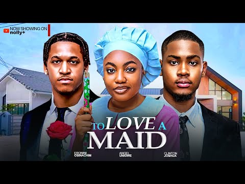 TO LOVE A MAID - MAURICE SAM, ANGEL NWIGWE, UCHE MONTANA 2024 LATEST NIGERIAN MOVIES