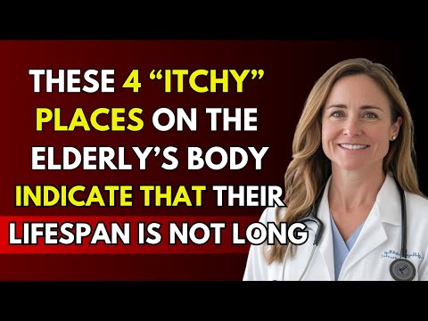 These 4 itchy places on the elderly's body indicate that their lifespan is not long!