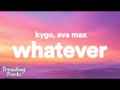 Kygo & Ava Max - Whatever (Lyrics)