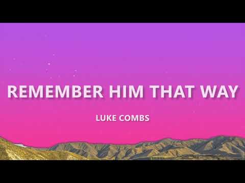 Luke Combs - Remember Him That Way (Lyrics) Standard Version