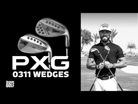 PXG 0311 Wedges - Forged and milled to perform | by Alex Riggs