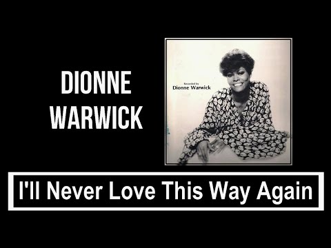 Dionne Warwick - I'll Never Love This Way Again Lyrics