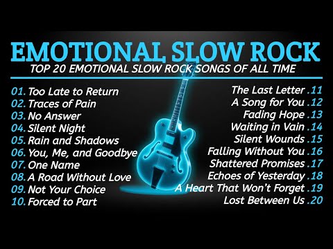 🎸 EMOTIONAL SLOW ROCK 2025 – 💔 HEARTBREAKING MELODIES THAT TOUCH THE SOUL 🎶