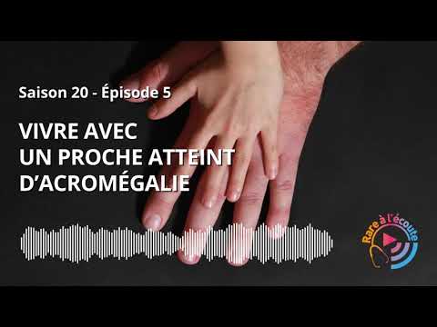 Vivre avec un proche atteint d’Acromégalie