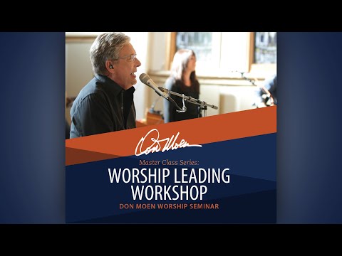 Don Moen Worship Leading Workshop | FULL VERSION