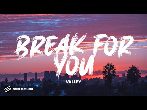 Valley - Break For You