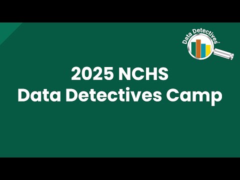 2025 NCHS Data Detectives Camp