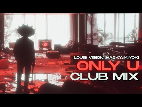 Louis Vision - Only U (feat. Hazky, Kiyoki) [Club Mix] (Official Lyric Video)