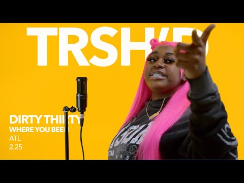 Dirty Thirty - Where You Been | TRSH'D Performance