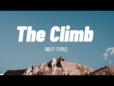 Miley Cyrus - The Climb (Lyrics)