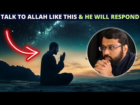 TALK TO ALLAH LIKE THIS & HE WILL DEFINITELY RESPOND TO YOU !