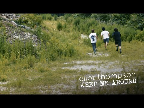 Eliot Thompson  - Keep Me Around [Music Video]