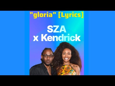 Kendrick Lamar ft. SZA - gloria (Lyrics)