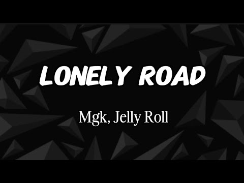 Mgk, Jelly Roll - Lonely Road (Lyrics)