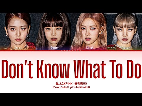 BLACKPINK (블랙핑크) - 'Don't Know What To Do' Lyrics (Color Coded Lyrics)